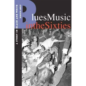 Blues Music in the Sixties: A Story in Black and White